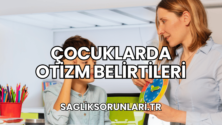 Çocuklarda Otizm Belirtileri