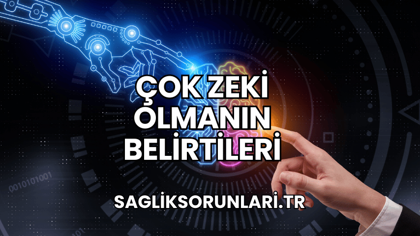 Çok Zeki Olmanın Belirtileri