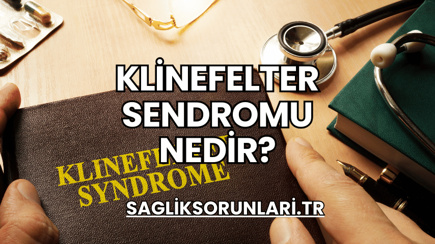 Klinefelter Sendromu Nedir?