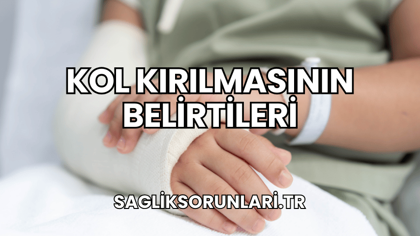 Kol Kırılmasının Belirtileri