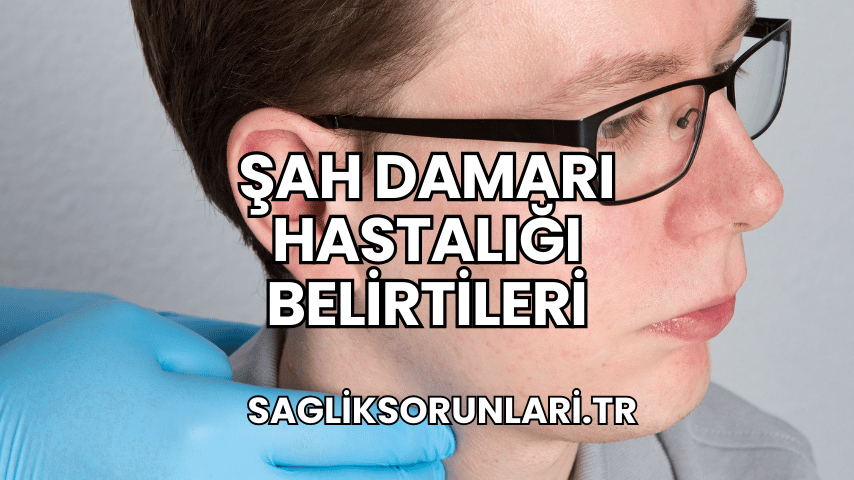 Şah Damarı Hastalığı Belirtileri