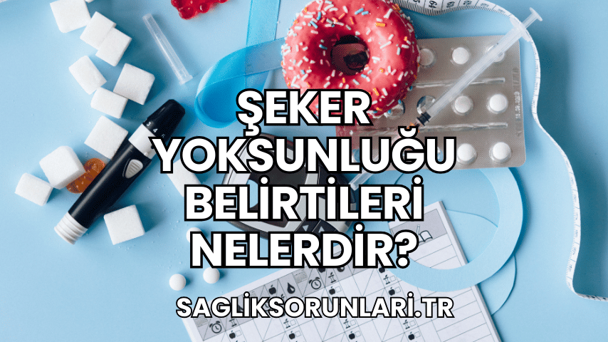 Şeker Yoksunluğu Belirtileri Nelerdir?