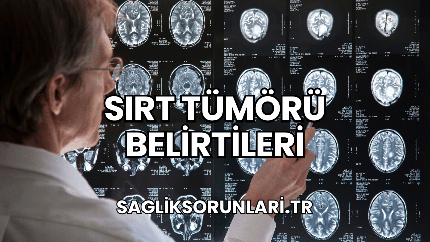 Sırt Tümörü Belirtileri