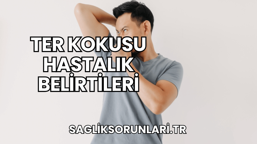 Ter Kokusu Hastalık Belirtileri