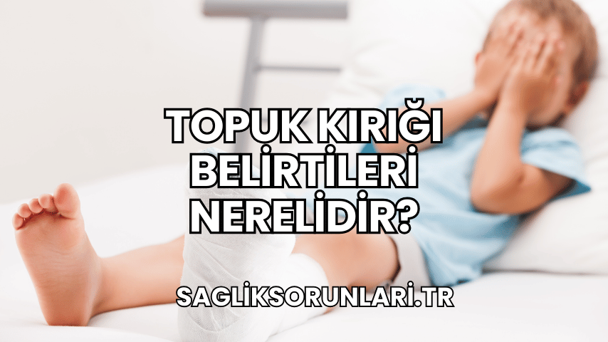 Topuk Kırığı Belirtileri Nerelidir?