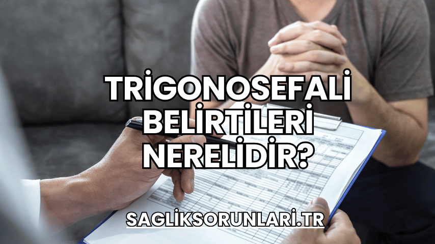 Trigonosefali Belirtileri Nerelidir?