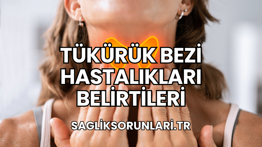 Tükürük Bezi Hastalıkları Belirtileri