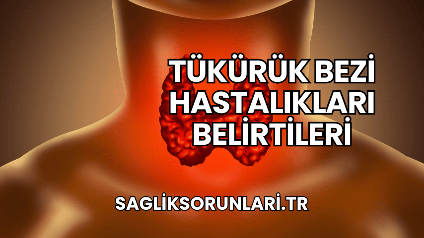 Tükürük Bezi Hastalıkları Belirtileri