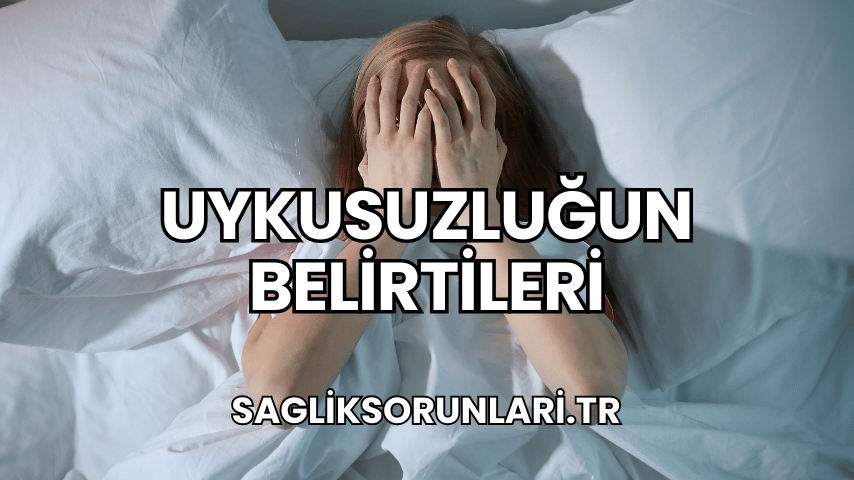 Uykusuzluğun Belirtileri