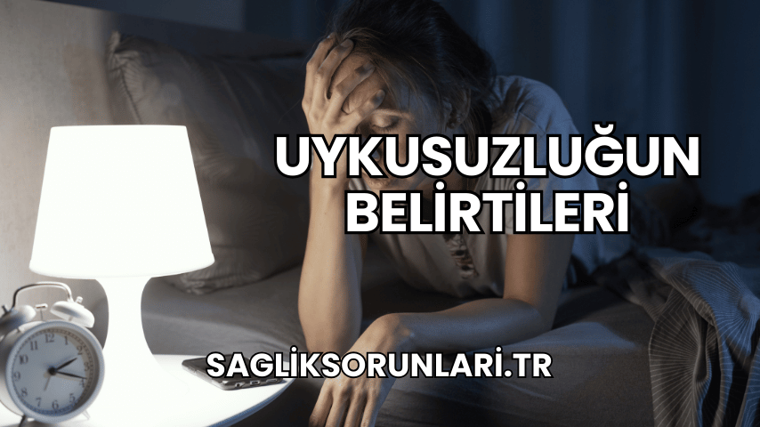 Uykusuzluğun Belirtileri