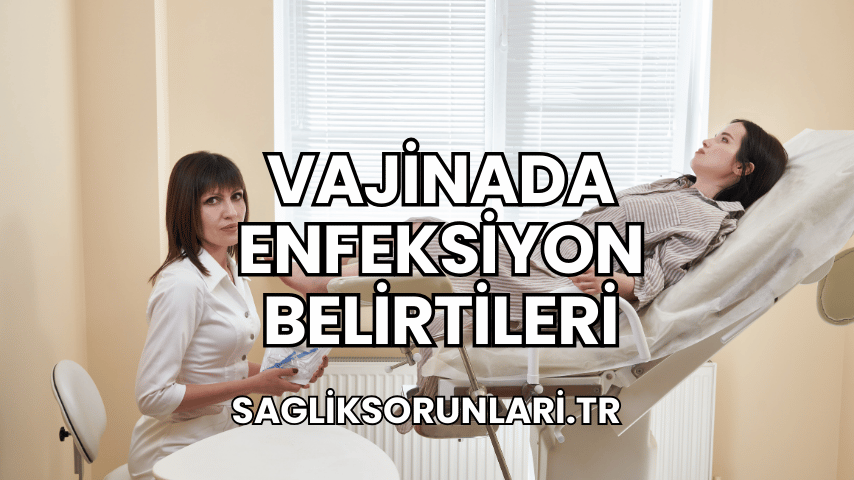 Vajinada Enfeksiyon Belirtileri