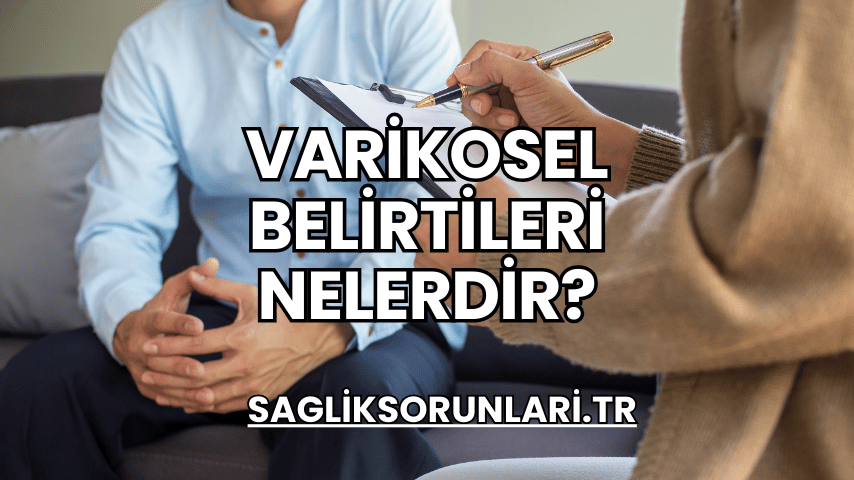 Varikosel Belirtileri Nelerdir?