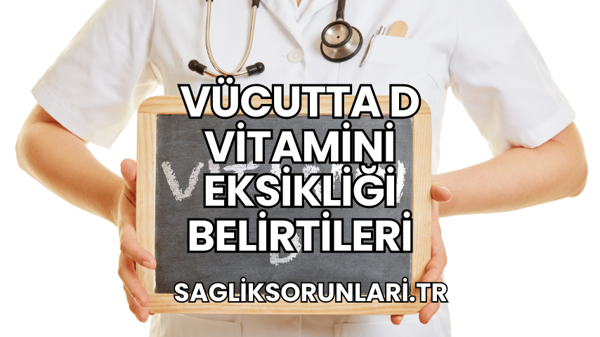 Vücutta D Vitamini Eksikliği Belirtileri