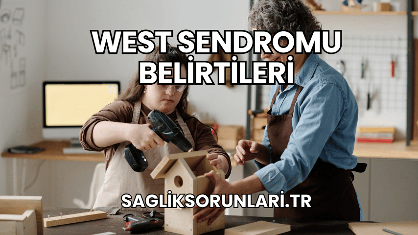 West Sendromu Belirtileri