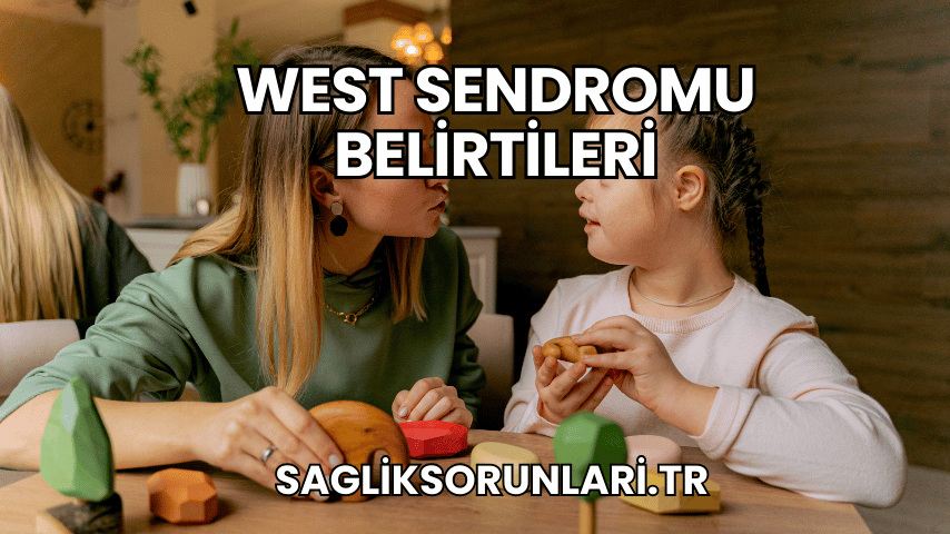 West Sendromu Belirtileri