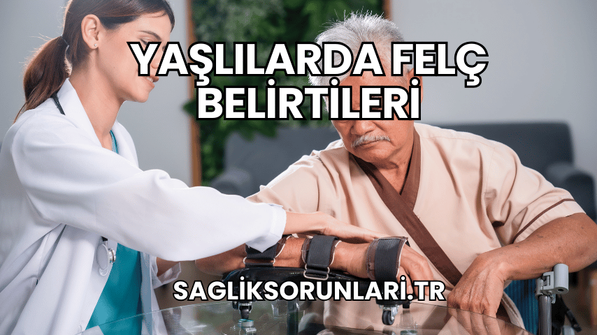 Yaşlılarda Felç Belirtileri