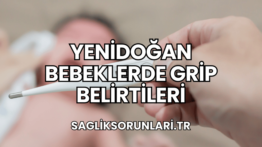 Yenidoğan Bebeklerde Grip Belirtileri