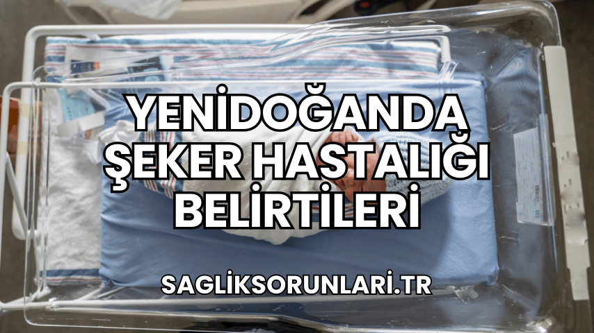 Yenidoğanda Şeker Hastalığı Belirtileri