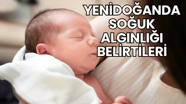 Yenidoğanda Soğuk Algınlığı Belirtileri