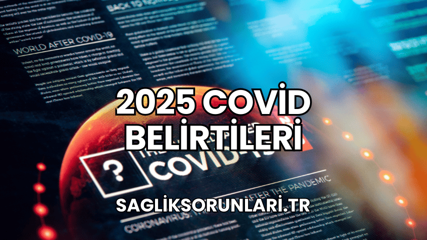 2025 Covid Belirtileri