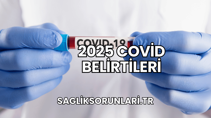 2025 Covid Belirtileri