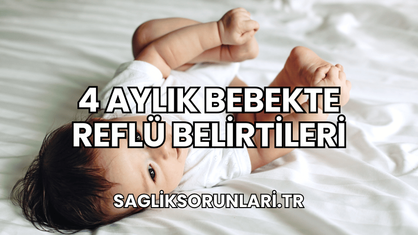 4 Aylık Bebekte Reflü Belirtileri