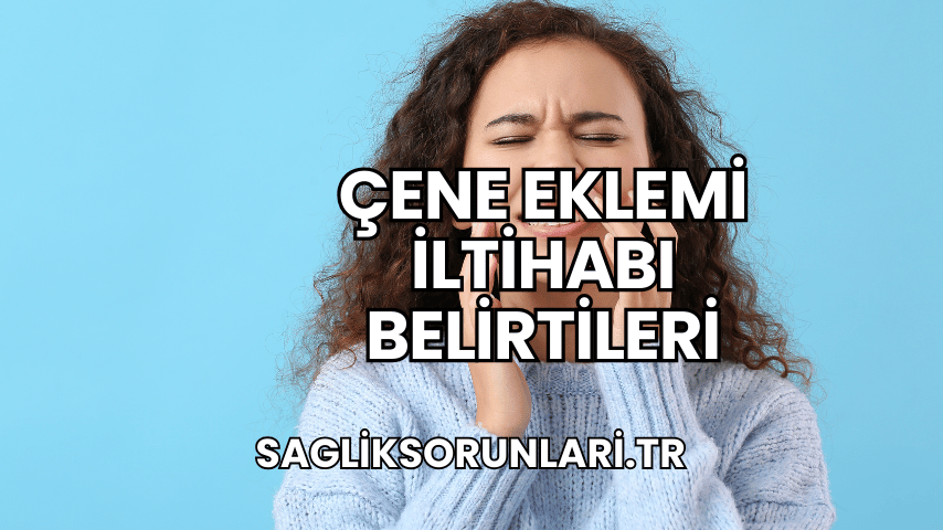 Çene Eklemi İltihabı Belirtileri