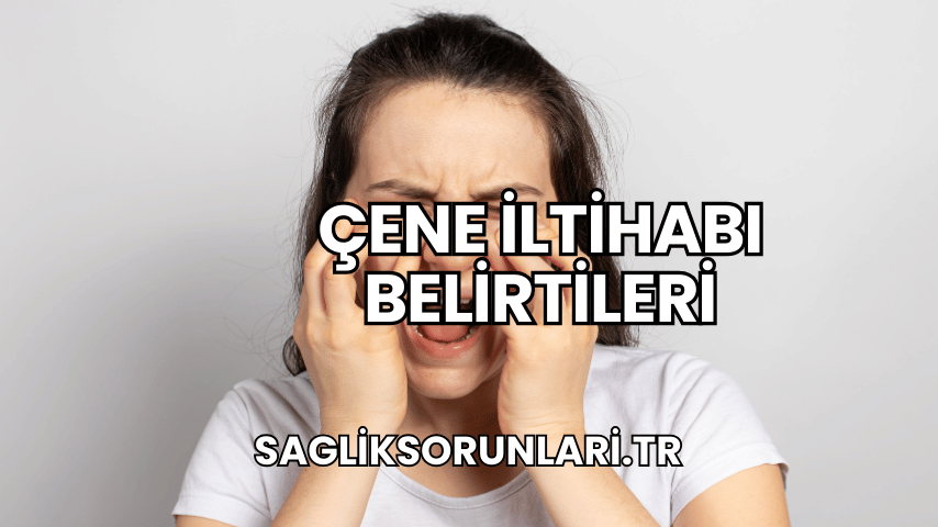 Çene İltihabı Belirtileri