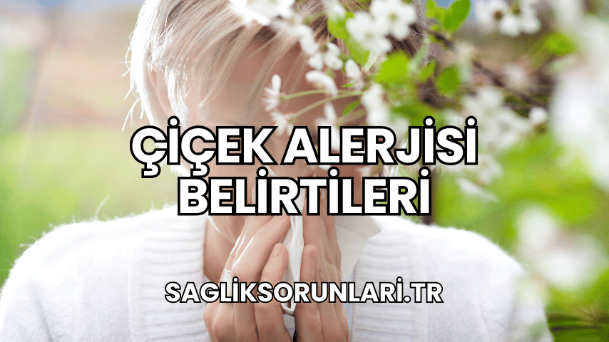 Çiçek Alerjisi Belirtileri