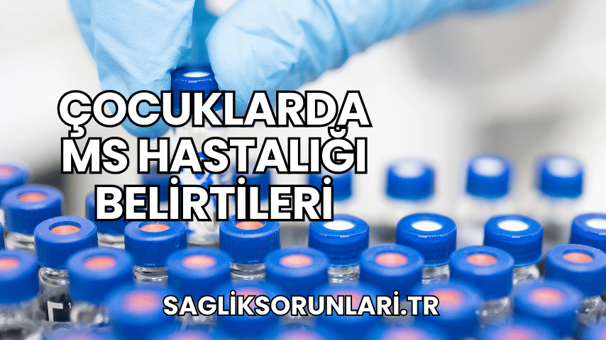 Çocuklarda MS Hastalığı Belirtileri