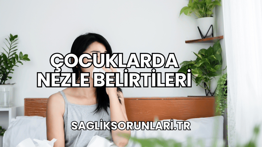 Çocuklarda Nezle Belirtileri