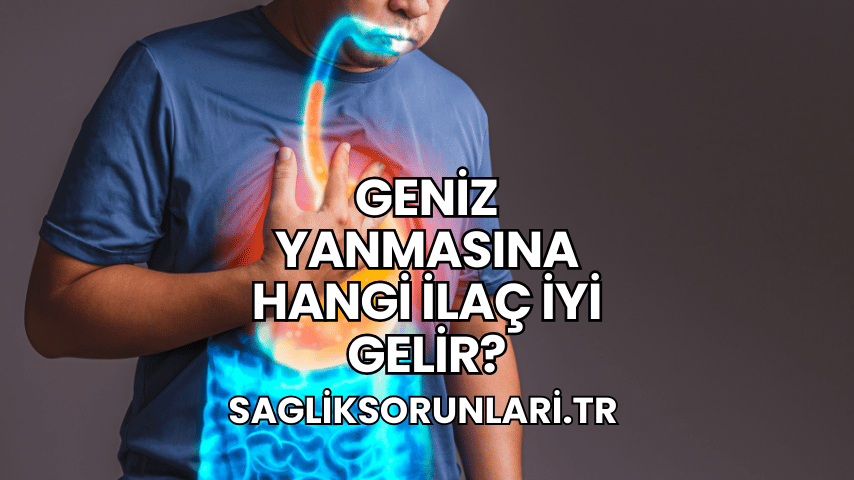 Geniz Yanmasına Hangi İlaç İyi Gelir?