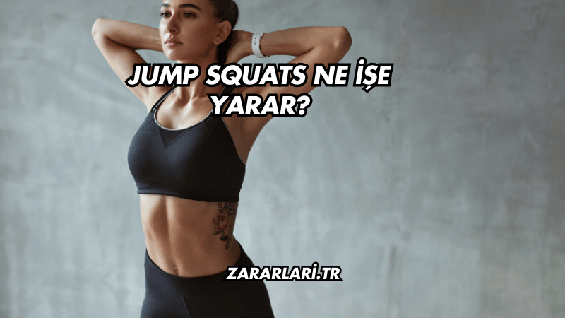 Jump Squats Ne İşe Yarar?