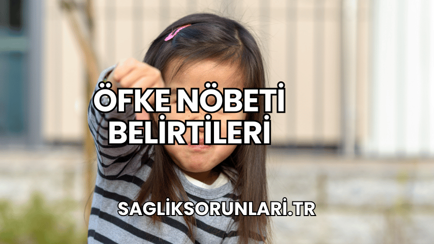 Öfke Nöbeti Belirtileri