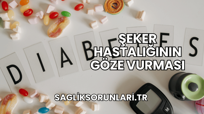 Şeker Hastalığının Göze Vurması