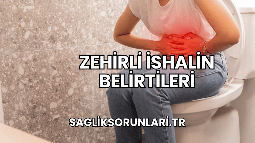 Zehirli İshalin Belirtileri