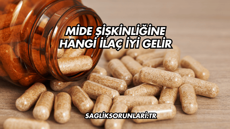 Mide Şişkinliğine Hangi İlaç İyi Gelir?