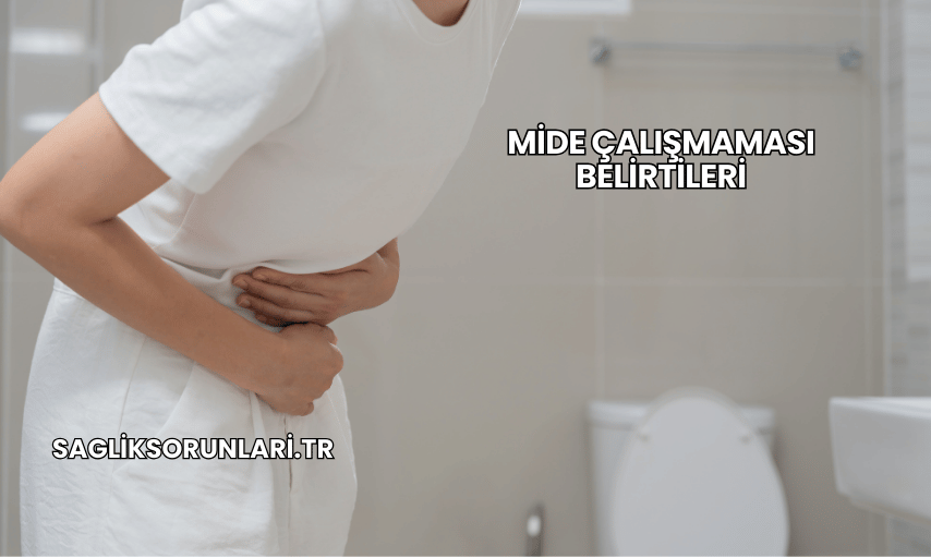 Mide Çalışmaması Belirtileri