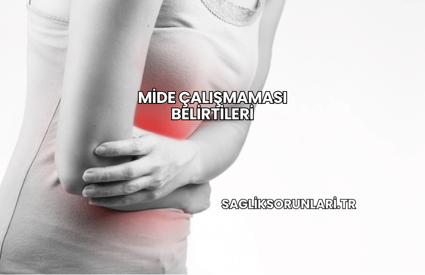 Mide Çalışmaması Belirtileri