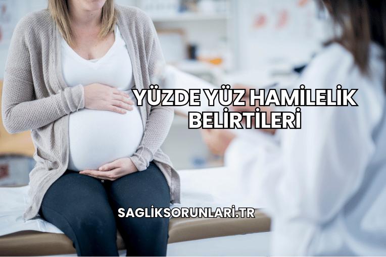 Yüzde Yüz Hamilelik Belirtileri