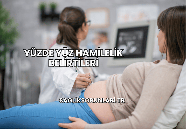 Yüzde Yüz Hamilelik Belirtileri